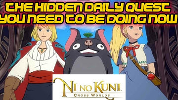 THE HIDDEN DAILY QUEST YOU SHOULD BE DOING RIGHT NOW!- Ni No Kuni: Cross Worlds