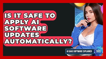 Is It Safe to Apply AI Software Updates Automatically? | AI SaaS Software Explained News