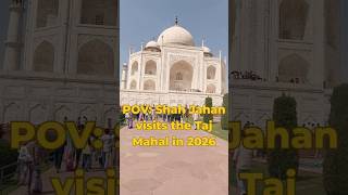 POV: Shah Jahan visits Taj Mahal 🤡  #shortsviral #travelshorts #travel