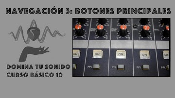 Domina tu sonido - 10 - Navegación (3) - Botones principales