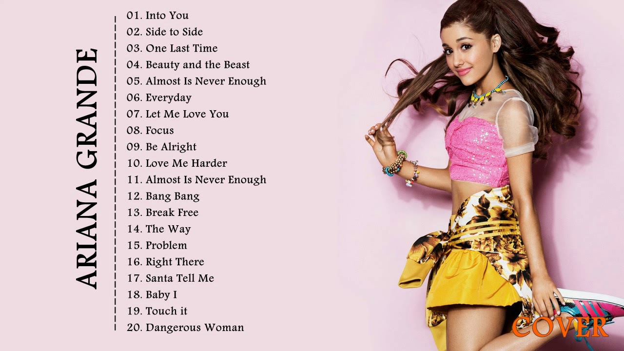 Ariana Grande Greatest Hits Playlist 2018 Ariana Grande Best Hits