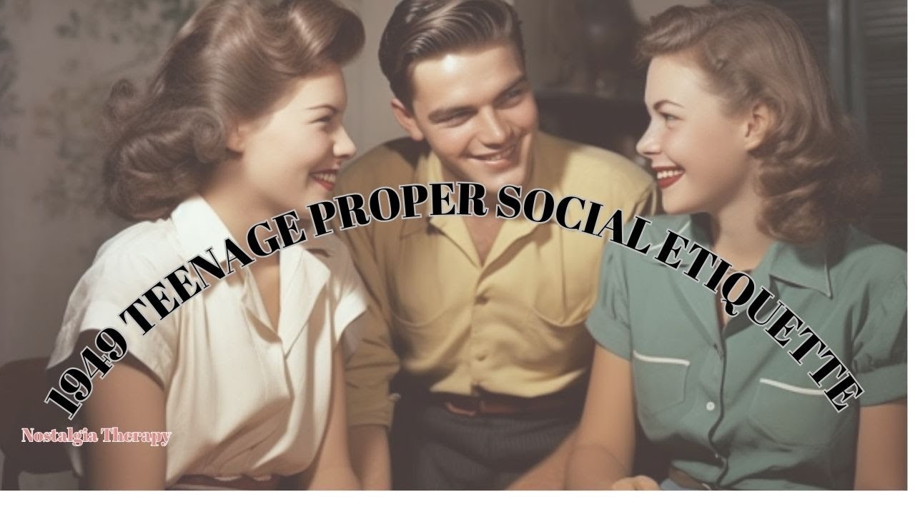 1940s PROPER TEENAGE SOCIAL ETIQUETTE 