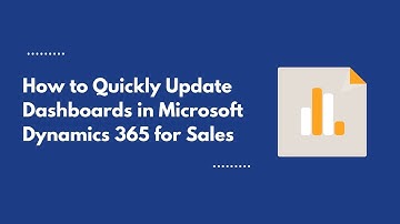 Quickly Updating Dashboards in Microsoft Dynamics 365 for Sales