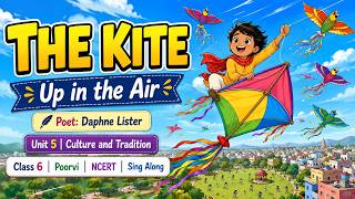 The Kite | Up in the Air | Class 6 English | Poorvi | Unit 5 | NCERT | Sing Along