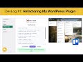DevLog #1: Refactoring My WordPress Plugin | Fixing a Big Mistake & Building a Public Roadmap