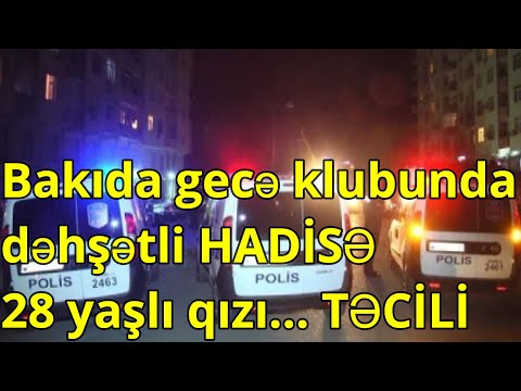 Bakıda gecə klubunda dəhşətli HADİSƏ 28 yaşlı qızı... - VİDEO