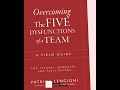 Overcoming The Five Dysfunctions Of A Team: A Field Guide For Leaders, Managers, And Facilitators