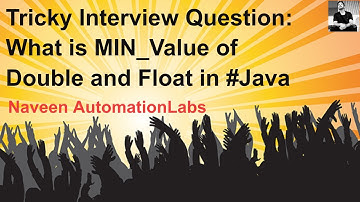 Tricky Interview Question: What is the MIN_Value of Double and Float in #Java