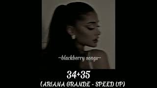 34+35 - ARIANA GRANDE (SPEED UP)