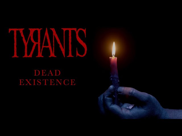 TYRANTS - DEAD EXISTENCE [OFFICIAL MUSIC VIDEO] (2024) SW EXCLUSIVE class=