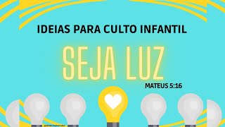 TEMA LUZ DO MUNDO | IDEIAS PARA CULTO INFANTIL TEMA LUZ DO MUNDO | IDEIAS PARA CULTO INFANTIL