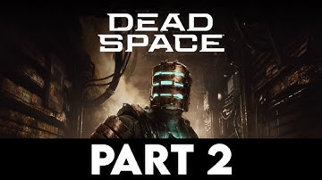 DEAD SPACE REMAKE Gameplay Walkthrough PART 2 [4K PC ULTRA] - No Commentary