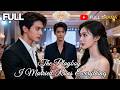 FULL DUBBED The Playboy I Married Runs Everything Chinesedrama Drama 