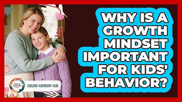 Why Is A Growth Mindset Important For Kids