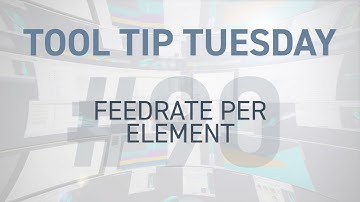 Tool Tip Tuesday #90 - Feedrate Per Element