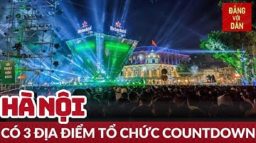 Hà Nội có 3 địa điểm tổ chức Countdown | Tin tức ĐỜI SỐNG, XÃ HỘI | Đảng với Dân