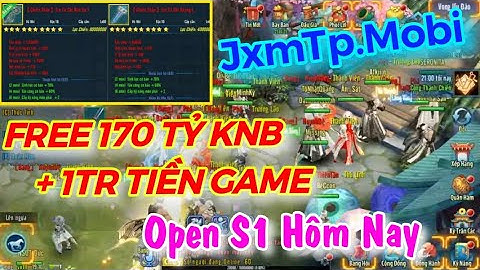Vltk Mobile Lậu Open Test S1 – Free 170 Tỷ Knb & 1Tr Tiền Game ,100k Knb/1 quái – JxmTp.Mobi