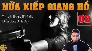 NỬA KIẾP G I A N G H Ồ - Tập 02 - Tiểu thuyết trinh thám đặc sắc do MC Đình Duy Diễn đọc