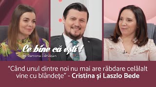FRICA DE A NU FI UN PĂRINTE BUN - Cristina și Laszlo Bede - CE BINE CĂ EȘTI cu Ramona Dărvășan