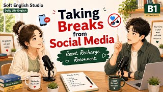 Taking Breaks from Social Media | English Conversation Podcast (B1) screenshot 4