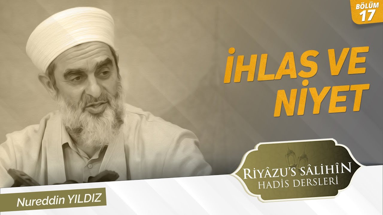 17) İhlas ve Niyet 13.Hadis