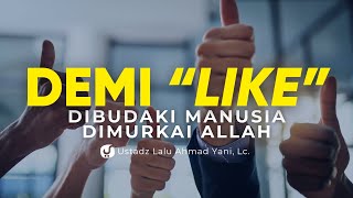 Celaka! Rela Dimurkai Allah Demi Disukai Manusia – Ustadz Lalu Ahmad Yani, Lc.