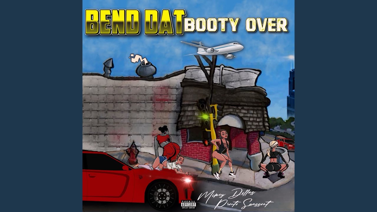 Watch Bend Dat Booty Over on YouTube Watch Bend Dat Booty Over on YouTube