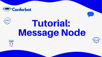Conferbot Tutorial - Using Message Node