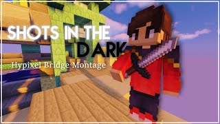 Shots In The Dark | Bridge Montage #10