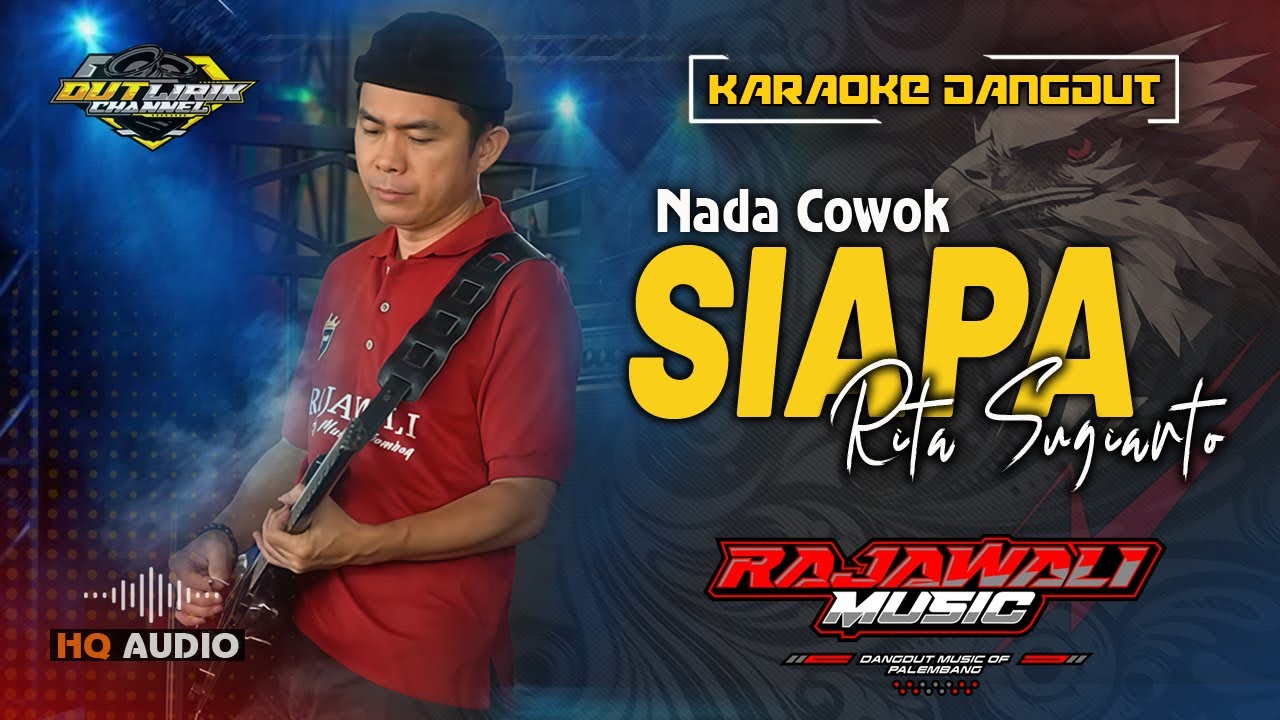 SIAPA - RITA SUGIARTO (KARAOKE NADA COWOK ) || RAJAWALI MUSIC PALEMBANG