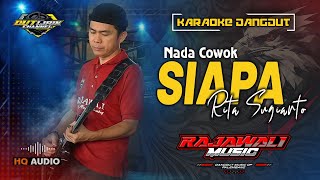 SIAPA - RITA SUGIARTO (KARAOKE NADA COWOK ) || RAJAWALI MUSIC PALEMBANG