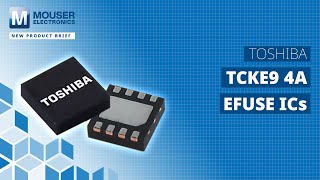 Toshiba Tcke9 4A Efuse Ics New Product Brief Mouser Electronics