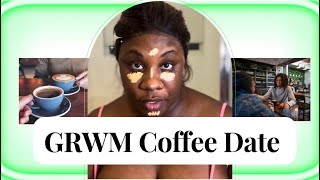 GRWM Coffee Dating Advice