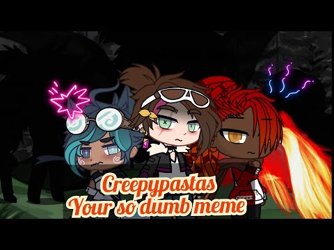Creepypastas///El bosque prohibido///Your so dumb meme///Gacha Club
