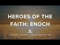 Heroes of the Faith: Enoch; Pastor Moise Ratsara; 01-17-2025
