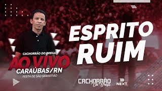 Esprito Ruim - DVD CACHORRÃO DO BREGA - AO VIVO EM CARAÚBAS/RN