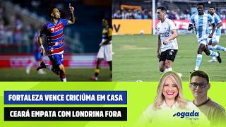 FORTALEZA VENCE CRICIÚMA EM CASA | CEARÁ EMPATA COM LONDRINA FORA | JOGADA 1° TEMPO 20/04/2026