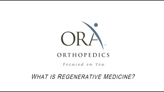 What is Regenerative Medicine at ORA Orthopedics