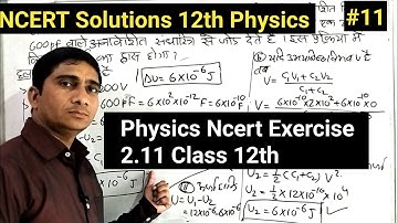 11.Physics Ncert Exercise 2.11 Class 12th @NeelkaPhysicsClasses