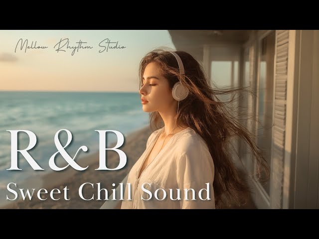Relax Chill R&B】Café Breeze Love Songs | Mellow R&B for Focus and