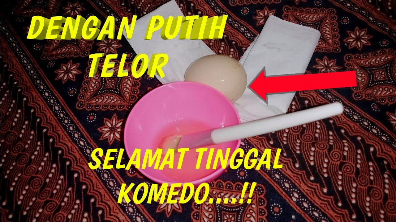 Cara membersihkan komedo dengan putih telor 