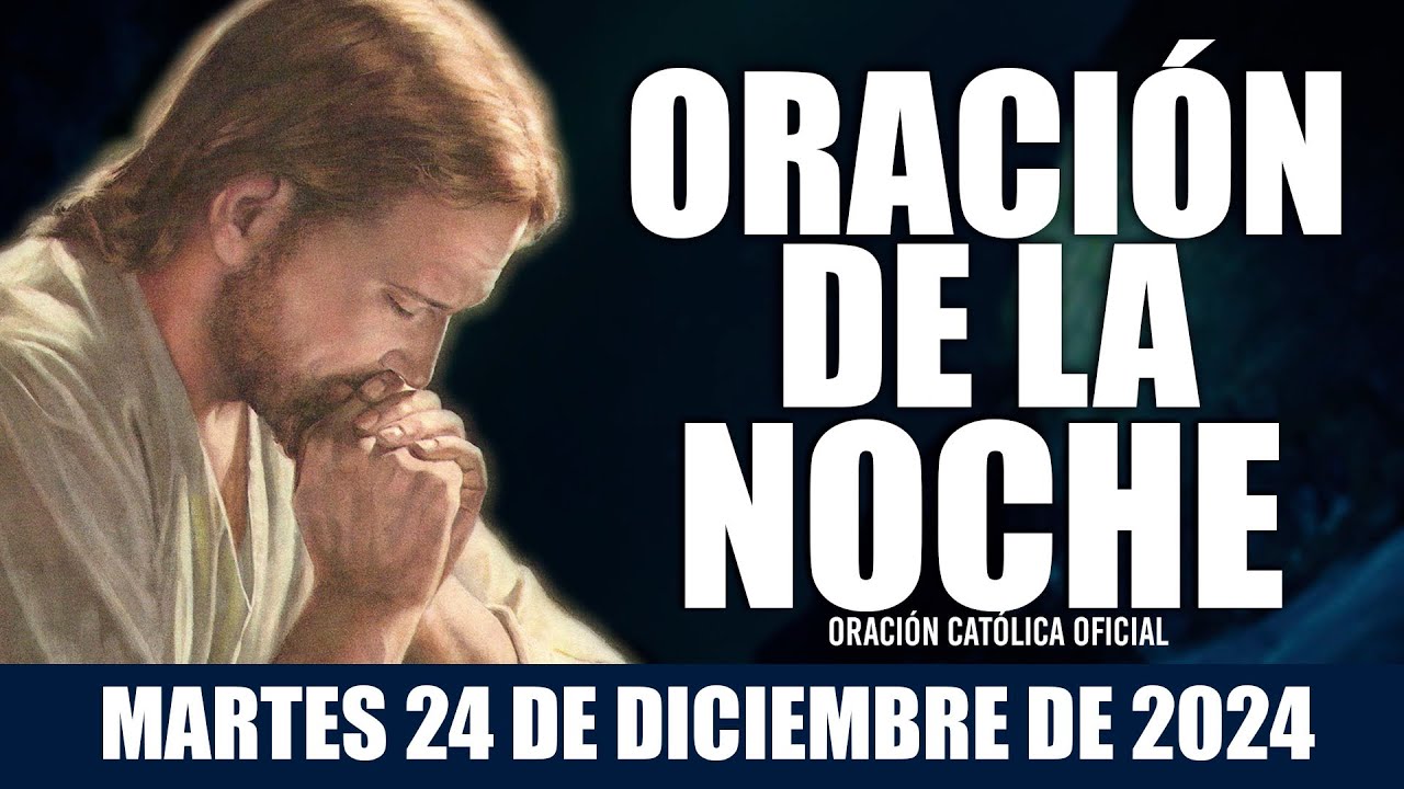 Oración de la Noche de hoy MARTES 24 DE DICIEMBRE DE 2024|Oración ...