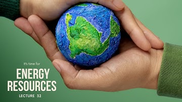 GSA FOR CSS EXAM - LEC 32 -  ENERGY RESOURCES - ENERGY AND ITS KINDS - RENEWABLE AND NON RENEWABLE