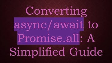 Converting async/await to Promise.all: A Simplified Guide
