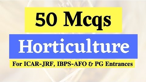 Top 50 Mcqs on Horticulture For ICAR JRF || For NSC, IBPS AFO, NABARD, IFFCO, MCAER & PG Entrances