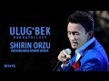 Ulug'bek Rahmatullayev - Shirin orzu nomli konsert dasturi 2014