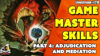 GM Skills: Part 4 -- Adjudication and Mediation -- Livestream #208