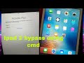 IPAD 2 BYPASS ICLOUD APPLE ID FOR FREE USING CMD WITHOUT JAILBREAK IOS 9.3.5