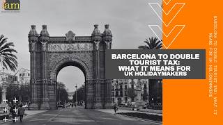 Barcelona to Double Tourist Tax: What It Means for UK Holidaymakers