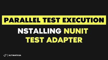 Parallel Test Execution: (Fast Test 2018) - How to install Nunit test adapter